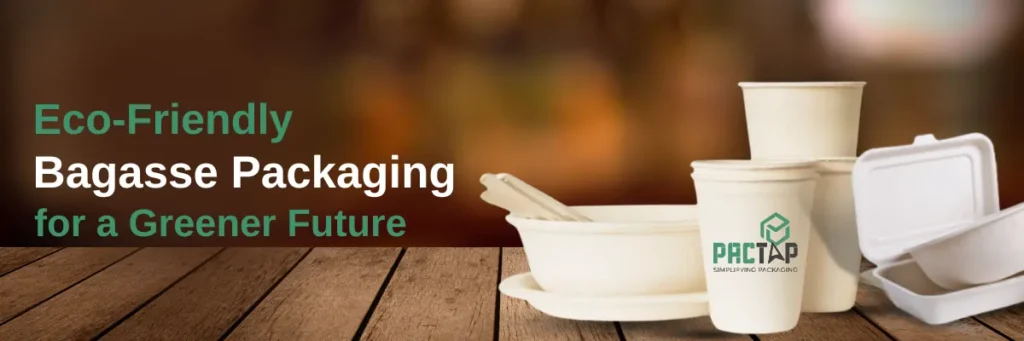 Eco-Friendly-Bagasse-Packaging-for-a-Greener-Future