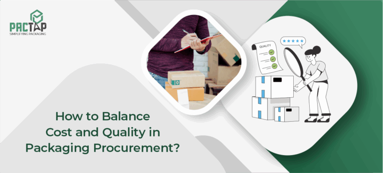 How to Balance Cost and Quality in Packaging Procurement